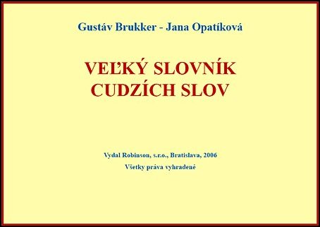 Stiahni si Knihy a Časopisy Gustáv Brukker, Jana Opatíková - Veľký slovník cudzích slov (2006)(SK)[PDF]