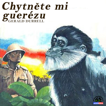 Stiahni si Mluvené slovo Durrell Gerald - Chytnete mi guerezu (Juricka Tomas)1997(6h26m28s)