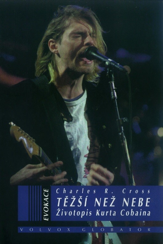 Stiahni si Knihy a Časopisy     Charles R. Cross - Tezsi nez nebe: Zivotopis Kurta Cobaina (2014)(CZ)