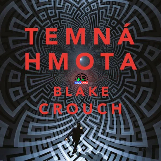 Stiahni si Mluvené slovo Blake Crouch - Temná hmota (2023)