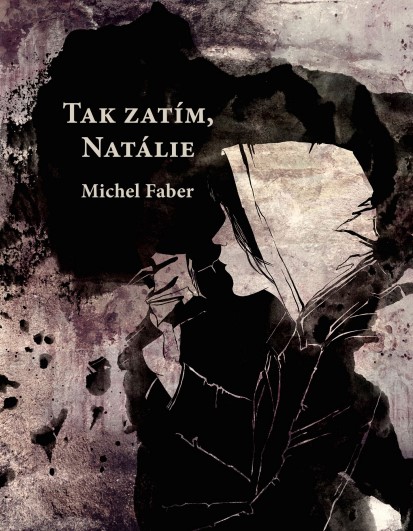 Stiahni si Knihy a Časopisy Michel Faber - Tak zatím, Natálie (2020)(CZ)(2020)[PDF]