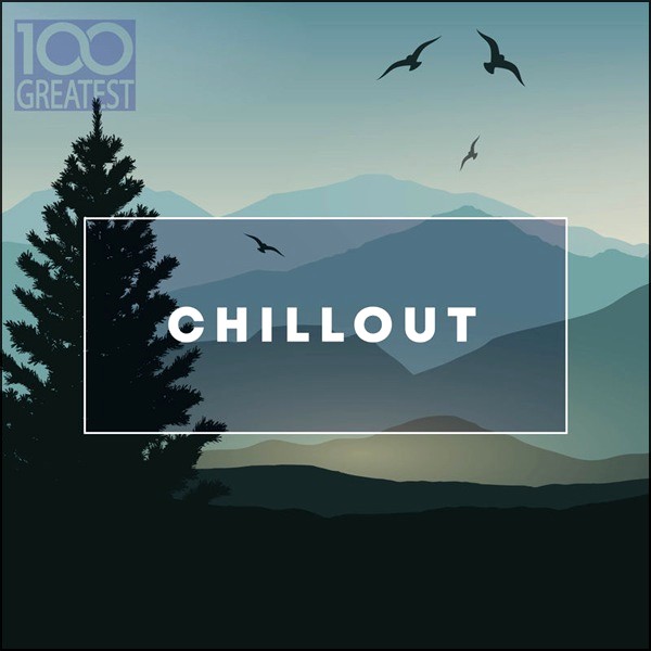 Stiahni si Hudba VA | 100 Greatest Chillout: Songs for Relaxing (2019) MP3 (320kbps)