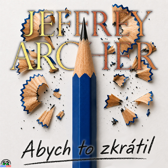 Stiahni si Mluvené slovo Jeffrey Archer - Abych to zkrátil (2021)