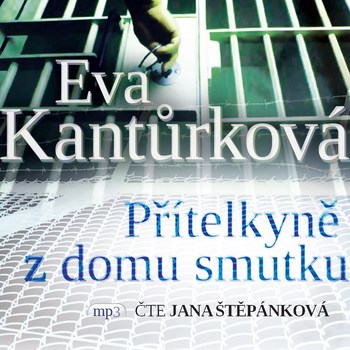 Stiahni si Mluvené slovo Eva Kanturkova - Pritelkyne z domu smutku (1992)(CZ)