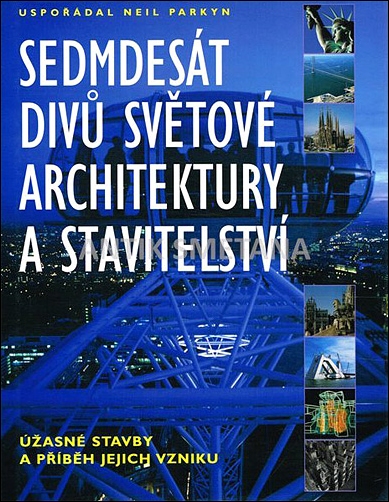 Stiahni si Knihy a Časopisy Neil Parkyn - Sedmdesát divů světové architektury a stavitelství (2003)(CZ)[PDF]