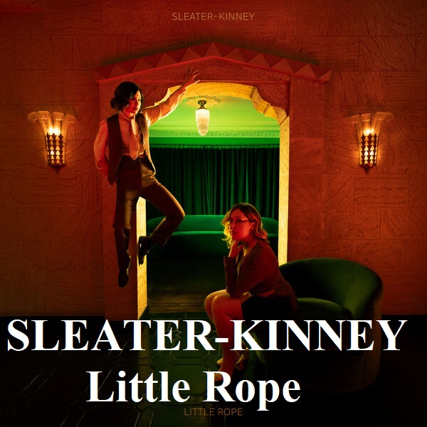 Stiahni si Hudba SLEATER-KINNEY - Little Rope (2024)[MP3 CBR 320]
