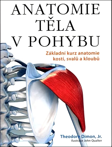 Stiahni si Knihy a Časopisy Theodore Dimon - Anatomie těla v pohybu (2009)(CZ)[PDF]