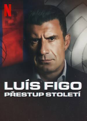 Stiahni si Dokument Luís Figo: Přestup století / The Figo Affair: The Transfer That Changed Football (2022)[720p] = CSFD 74%