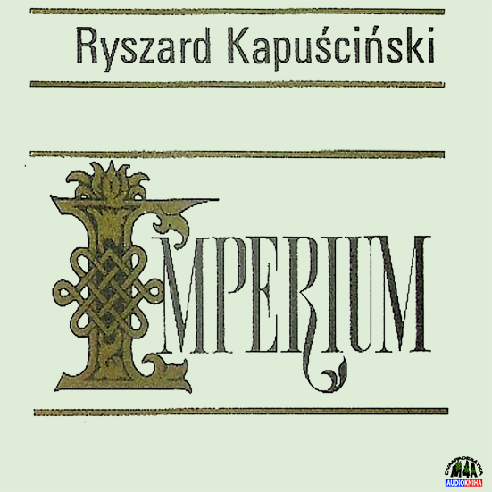 Stiahni si Mluvené slovo Ryszard Kapuscinski - Imperium (1997)