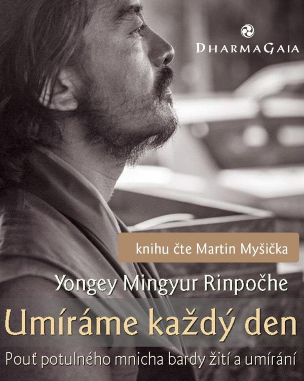 Stiahni si Mluvené slovo Umíráme každý den - Yongey Mingyur Rinpočhe