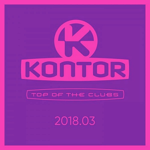 Stiahni si Hudba VA - Kontor Top of the Clubs 2018.03 - (2018)