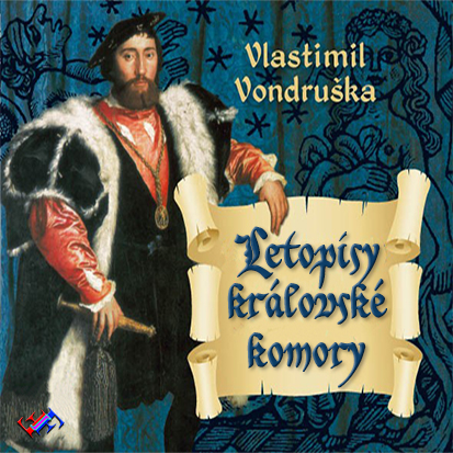 Stiahni si Mluvené slovo Vlastimil Vondruska - Letopisy kralovske komory (2004 - 2015 CZ)