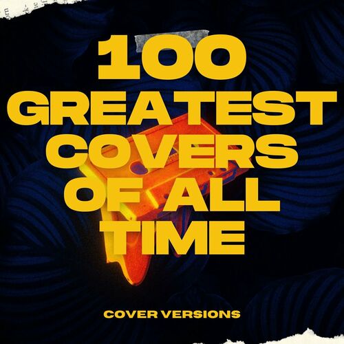 Stiahni si Hudba VA - 100 Greatest Covers of All Time – Cover Versions (2024) [Mp3 320kbps]