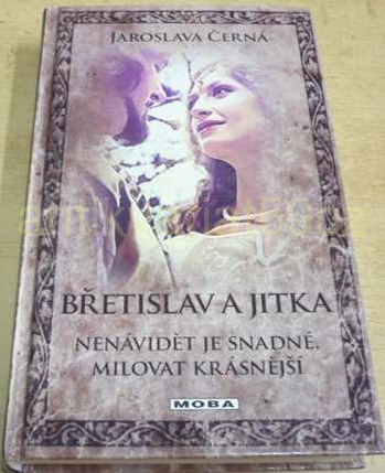 Stiahni si Knihy a Časopisy Jaroslava Černá - Břetislav a Jitka - Nenávidět je snadné, milovat krásnější (2012)(CZ)[PDF]