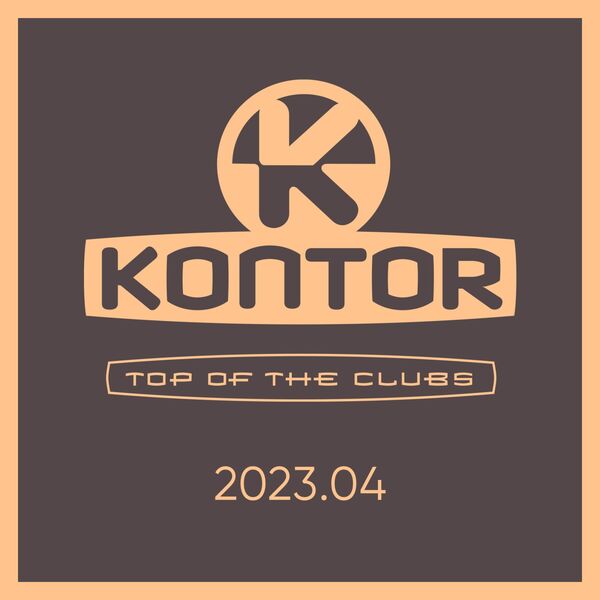 Stiahni si Hudba VA - Kontor Top Of The Clubs 2023.04 (2023)