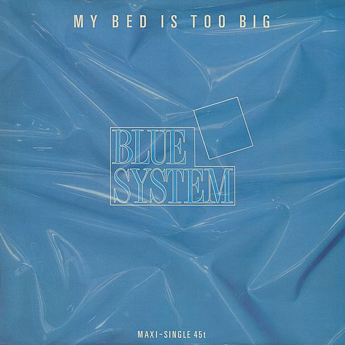 Stiahni si Hudba Blue System - My Bed Is Too Big (12'' Maxi-Single) (1988)[WavPack]
