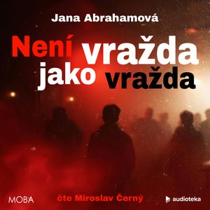 Stiahni si Mluvené slovo Jana Abrahamová - Není vražda jako vražda (12h17m)