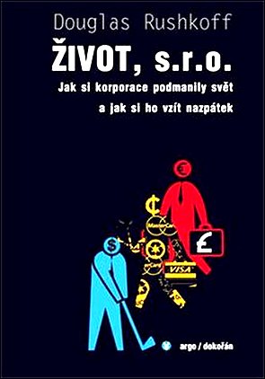Stiahni si Knihy a Časopisy Douglas Rushkoff - Život, s r o  (2014)(CZ)(PDF)