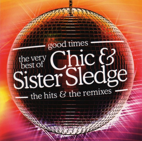 Stiahni si Hudba VA - Good Times: The Very Best Of Chic And Sister Sledge 2CD (2005)