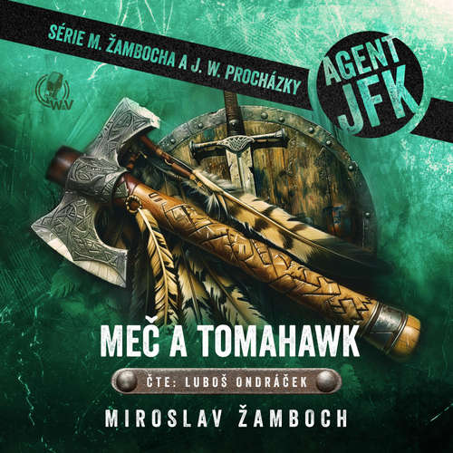 Stiahni si Mluvené slovo Miroslav Žamboch - Agent JFK 03  - Meč a tomahawk