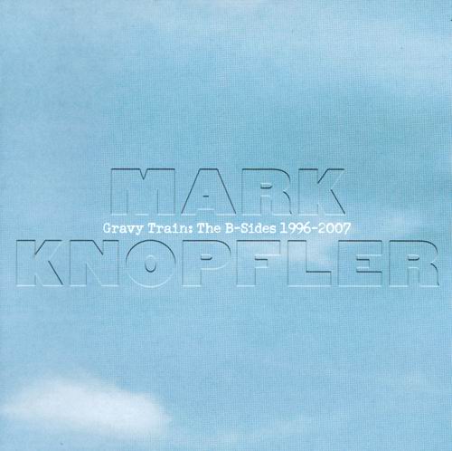 Mark Knopfler - 2021 - Gravy Train, The B-Sides (1996-2007) (flac)