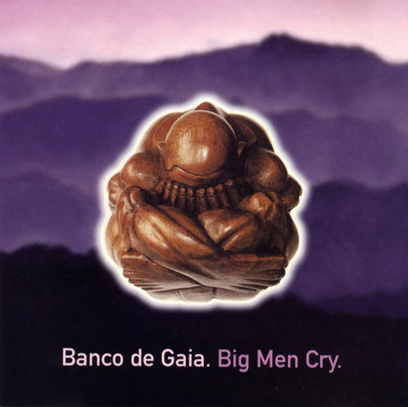 Stiahni si Hudba Banco de Gaia - Big Men Cry Special Edition (1997)[FLAC]