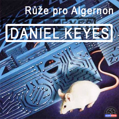Stiahni si Mluvené slovo Daniel Keyes - Ruze pro Algernon (1988 CZ)