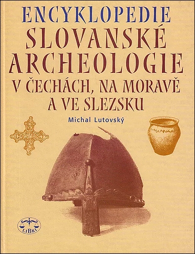 Stiahni si Knihy a Časopisy Michal Lutovský - Encyklopedie slovanské archeologie v Čechách, na Moravě a ve Slezsku (2001)(CZ)[PDF]