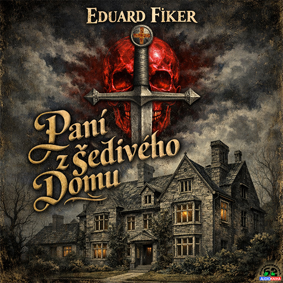 Stiahni si Mluvené slovo Eduard Fiker - Paní z Šedivého domu (2018)