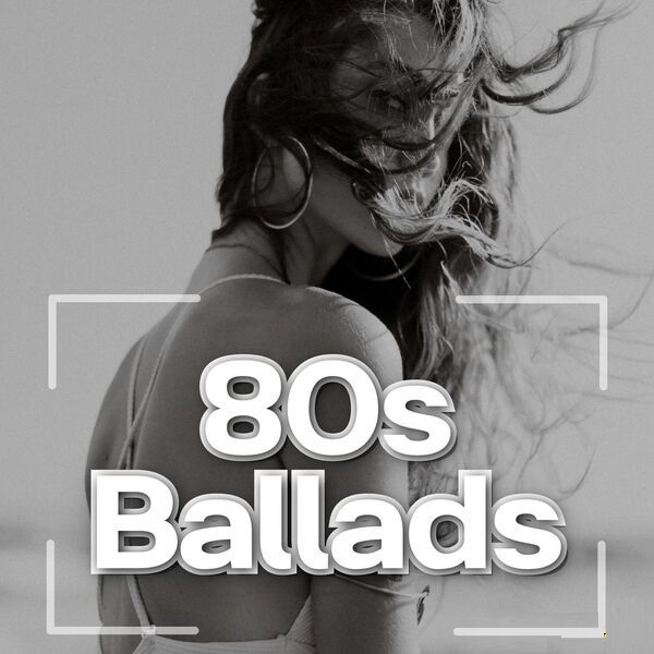Stiahni si Hudba VA - 80s Ballads Big Bangers - (2024)