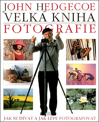 Stiahni si Knihy a Časopisy John Hedgecoe - Velká kniha fotografie (2002)(CZ)[PDF]