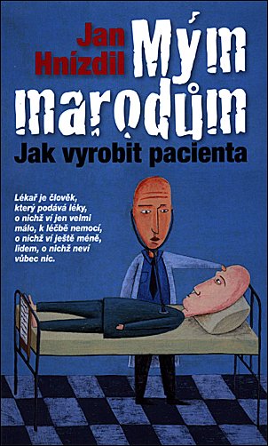 Stiahni si Knihy a Časopisy Jan Hnízdil - Mým marodům – Jak vyrobit pacienta (2010)(CZ)[PDF]