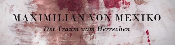 Stiahni si Dokument Maxmilián Mexický: Sen o vládnutí / Maximilian von Mexiko - Der Traum vom Herrschen (2014)(CZ/DE)[TvRip][1080pLQ] = CSFD 73%