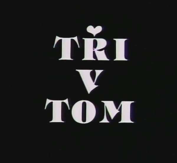 Stiahni si TV Pořad Tři v tom (divadelní záznam)(1981)(CZ)[TvRip][1080pLQ] = CSFD 79%