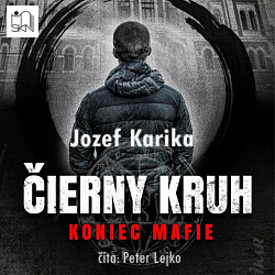 Stiahni si Mluvené slovo Jozef Karika: Cierny kruh: Koniec mafie (2020)(SK)