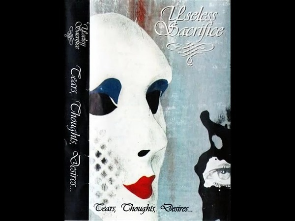 Stiahni si Hudba Useless Sacrifice - Tears,Thoughts,Desire...(DEMO) (1996)