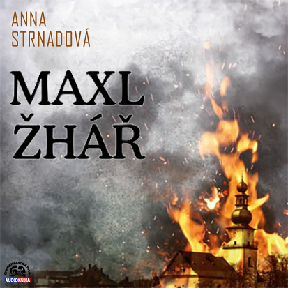 Stiahni si Mluvené slovo Anna Strnadova - Maxl zhar (2021 CZ)