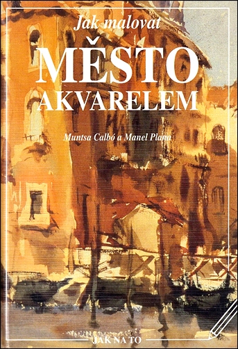 Stiahni si Knihy a Časopisy Manel Plana - Jak malovat město akvarelem (2003)(CZ)[PDF]