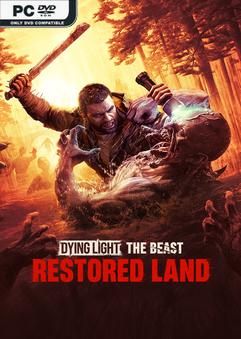 Stiahni si Hry na Windows Dying Light The Beast Restored Land Edition-TENOKE
