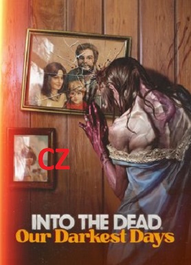 Stiahni si Hry na Windows Into the Dead Our Darkest Days (2025)(CZ)