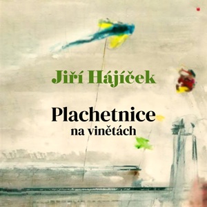 Stiahni si Mluvené slovo Jiří Hájíček - Plachetnice na vinětách (2020)