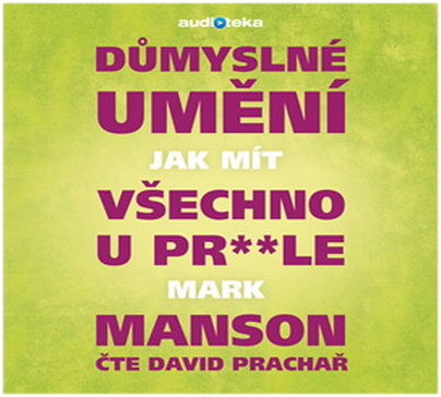 Stiahni si Mluvené slovo Mark Manson - Dumyslne umeni, jak mit vsechno u pr**le (2018)(CZ)