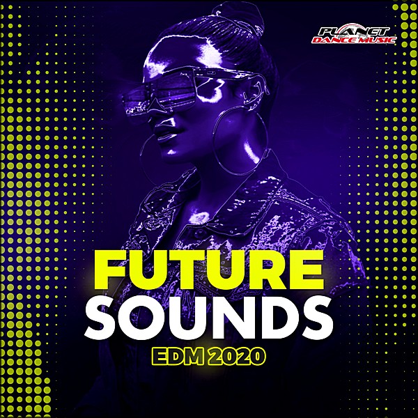 Stiahni si Hudba VA | Future Sounds EDM 2020 [Planet Dance Music] (2019) MP3 (320kbps)