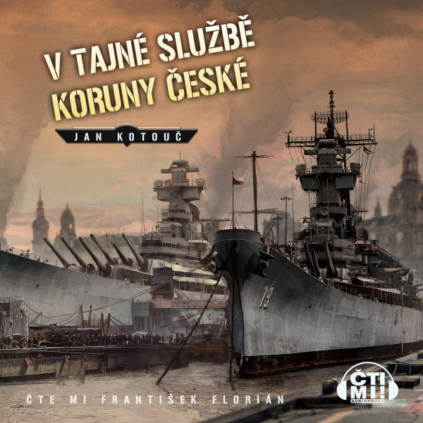 Stiahni si Mluvené slovo Jan Kotouč - Nad českými zeměmi slunce nezapadá 03.  - V tajne službě Koruny České