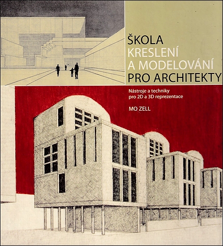 Stiahni si Knihy a Časopisy Mo Zell - Škola kreslení a modelování pro architekty (2009)(CZ)[PDF]