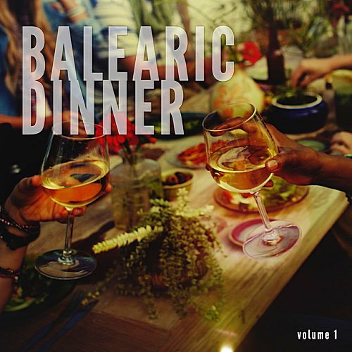 Stiahni si Hudba Balearic Dinner Vol.1 (Island Chill Dream Dinner Tunes)(2017)