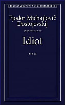 Stiahni si Knihy a Časopisy Dostojevskij Michajlovič Fjodor - Idiot (2004)(CZ)
