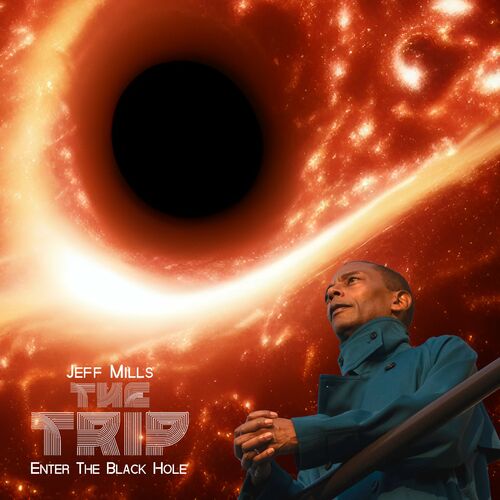 Stiahni si Hudba Jeff Mills - The Trip - Enter The Black Hole (2024)