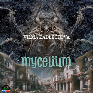 Stiahni si Mluvené slovo Vilma Kadlečková - série Mycelium (2014 - 2023)
