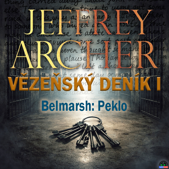 Stiahni si Mluvené slovo Jeffrey Archer - Vězeňský deník I - Belmarsh: Peklo (2021)